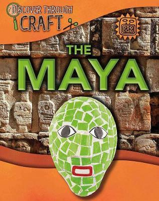 Discover Through Craft: The Maya by Jillian Powell image