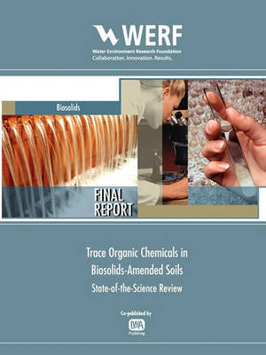 Trace Organic Chemicals in Biosolids-Amended Soils by Christopher P. Higgins image