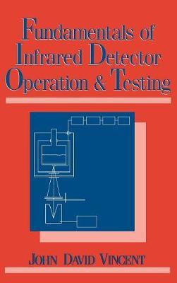 Fundamentals of Infrared Detector Operation and Testing by John David Vincent image