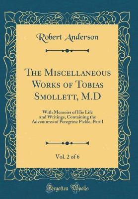 The Miscellaneous Works of Tobias Smollett, M.D, Vol. 2 of 6 by Robert Anderson image