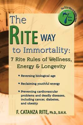 The Rite Way to Immortality. by Ph.D. D.H.H. F. Catanza Rite image