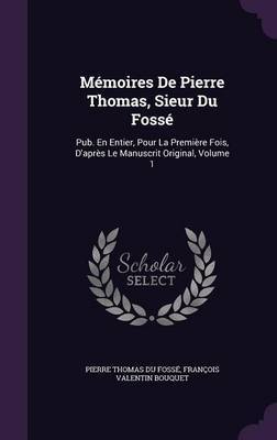 Memoires de Pierre Thomas, Sieur Du Fosse image