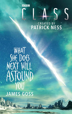 Class: What She Does Next Will Astound You by James Goss image