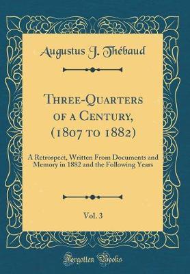 Three-Quarters of a Century, (1807 to 1882), Vol. 3 by Augustus J. Thebaud image