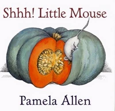 Shhh! Little Mouse by Pamela Allen image
