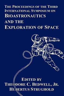 The Proceedings of the Third International Symposium on Bioastronautics and the Exploration of Space image