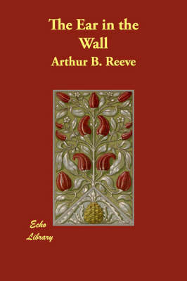 The Ear in the Wall by Arthur Benjamin Reeve image