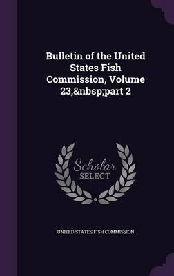 Bulletin of the United States Fish Commission, Volume 23, Part 2 image