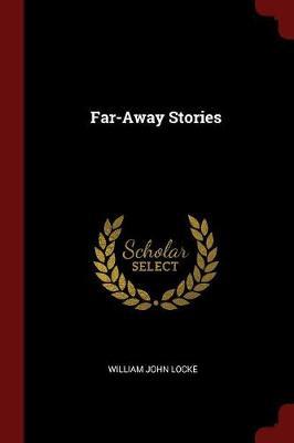 Far-Away Stories by William John Locke image
