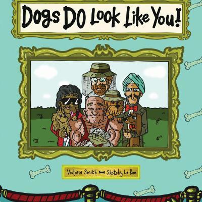 Dogs DO Look Like You! by Victoria Smith image