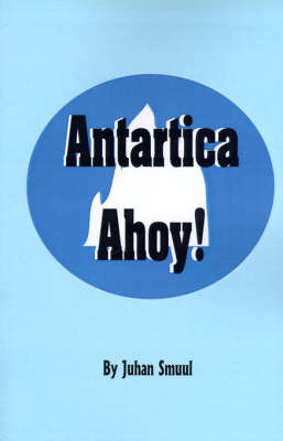 Antarctica Ahoy!: The Ice Book on Paperback by Juhan Smuul