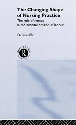 The Changing Shape of Nursing Practice by Davina Allen image