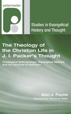 The Theology of the Christian Life in J.I. Packer's Thought by Don J Payne image