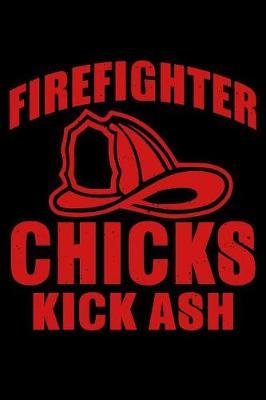 Firefighter Chicks Kick Ash by Janice H McKlansky Publishing