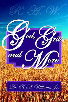 R.A.W.- God, Grits, and More by Dr. R.A., Williams Jr. image