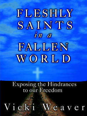 Fleshly Saints in a Fallen World by Vicki Weaver image