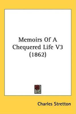 Memoirs Of A Chequered Life V3 (1862) by Charles Stretton image