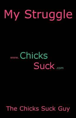 My Struggle by The Chicks Suck Guy image