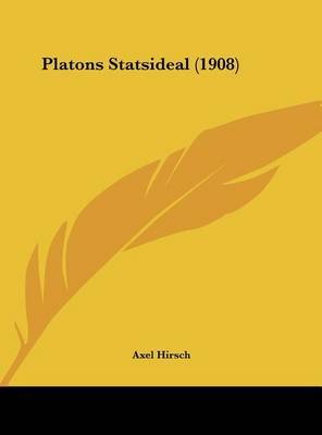 Platons Statsideal (1908) on Hardback by Axel Hirsch