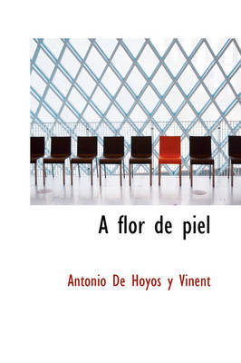 A Flor de Piel on Hardback by Antonio De Hoyos y Vinent