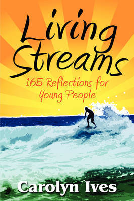 Living Streams: 165 Reflections for Young People by Carolyn Ives image