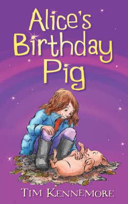 Alice's Birthday Pig by Tim Kennemore