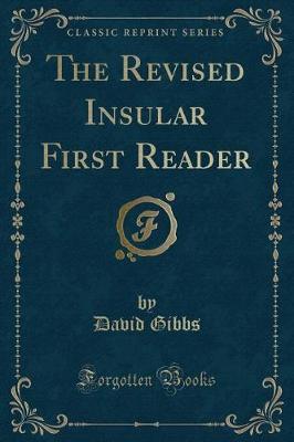 The Revised Insular First Reader (Classic Reprint) by David Gibbs image