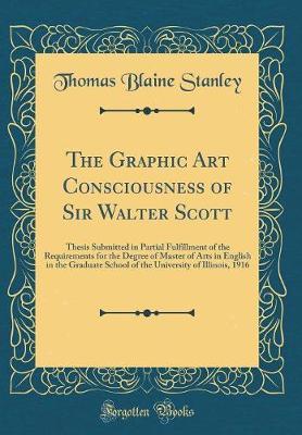 The Graphic Art Consciousness of Sir Walter Scott by Thomas Blaine Stanley image