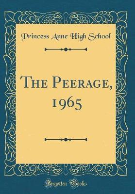 The Peerage, 1965 (Classic Reprint) by Princess Anne High School image