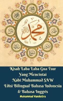 Kisah Laba Laba Gua Tsur Yang Mencintai Nabi Muhammad Saw Edisi Bilingual Bahasa Indonesia & Bahasa Inggris by Muhammad Vandestra image