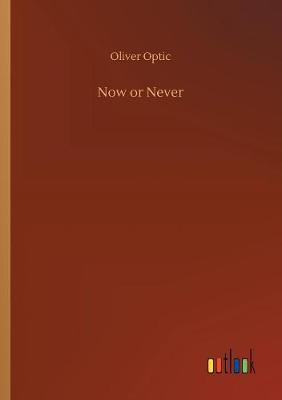 Now or Never by Oliver Optic image