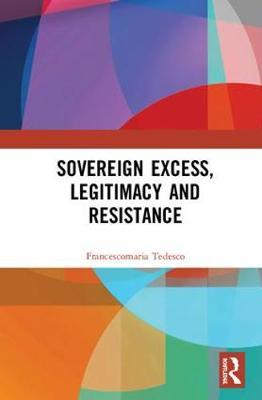 Sovereign Excess, Legitimacy and Resistance by Francescomaria Tedesco image