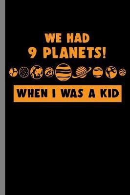 we had 9 Planets! when I was a Kid by Queen Lovato image