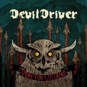 Pray for Villains - Special Edition (CD/DVD) by DevilDriver image