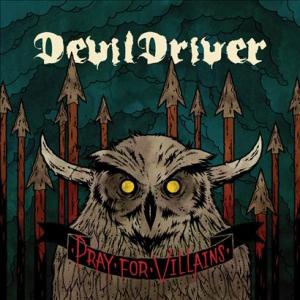 Pray for Villains - Special Edition (CD/DVD) by DevilDriver