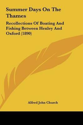 Summer Days on the Thames: Recollections of Boating and Fishing Between Henley and Oxford (1890) by Alfred John Church image