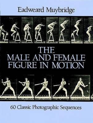 The Male and Female Figure in Motion on Paperback by Eadweard Muybridge