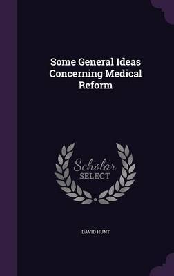 Some General Ideas Concerning Medical Reform by David Hunt image