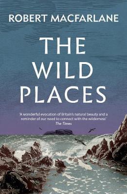 The Wild Places by Robert Macfarlane image