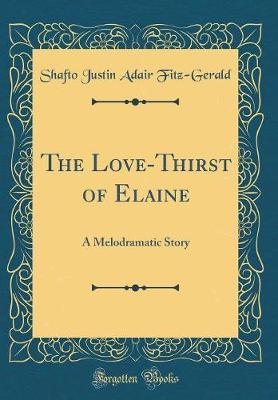 The Love-Thirst of Elaine by Shafto Justin Adair Fitz-Gerald image