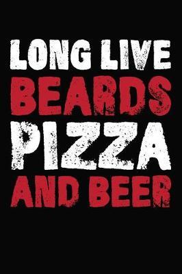 Long Live Beards Pizza And Beer by Artees Moustache Publishing image