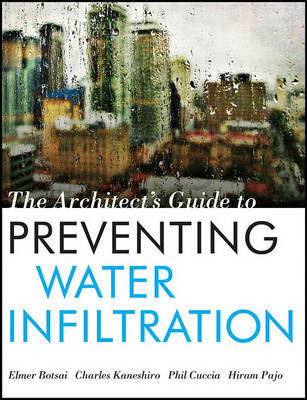 The Architect's Guide to Preventing Water Infiltration by Elmer E. Botsai image