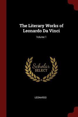 The Literary Works of Leonardo Da Vinci; Volume 1 by Leonardo image