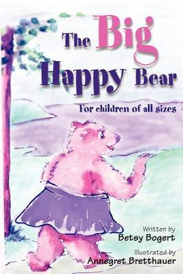The Big Happy Bear: For Children of All Sizes by Betsy Bogert image