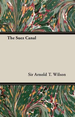 The Suez Canal by Sir Arnold T. Wilson image