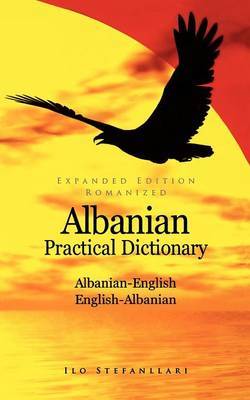 Albanian-English / English-Albanian Practical Dictionary by Ilo Stefanllari image