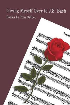 Giving Myself Over to J.S. Bach by Toni Ortner image