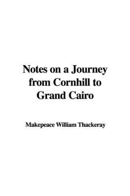 Notes on a Journey from Cornhill to Grand Cairo by Makepeace William Thackeray image