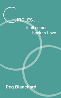 Circles.. it All Comes Back to Love by Peg Blanchard image