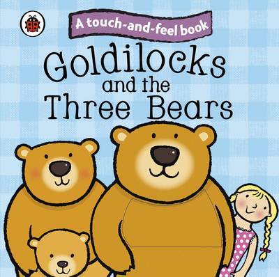 Goldilocks and the Three Bears: Ladybird Touch and Feel Fairy Tales by Ladybird image